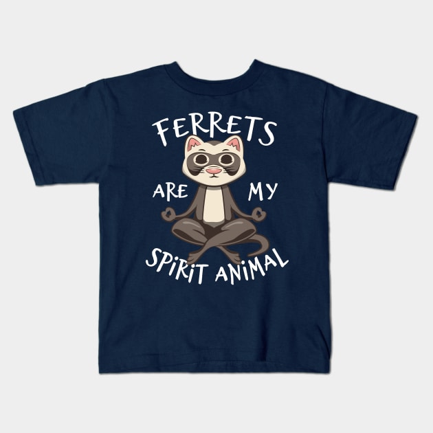 Ferret Lover Gift - Ferrets Are My Spirit Animal Kids T-Shirt by propellerhead